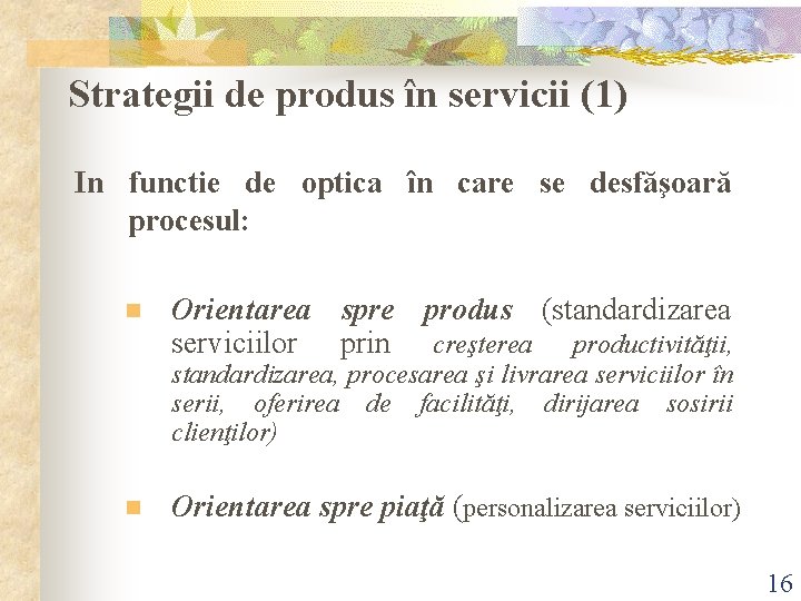 Strategii de produs în servicii (1) In functie de optica în care se desfăşoară Strategii de produs în servicii (1) In functie de optica în care se desfăşoară