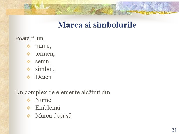 Marca şi simbolurile Poate fi un: v nume, v termen, v semn, v simbol, Marca şi simbolurile Poate fi un: v nume, v termen, v semn, v simbol,