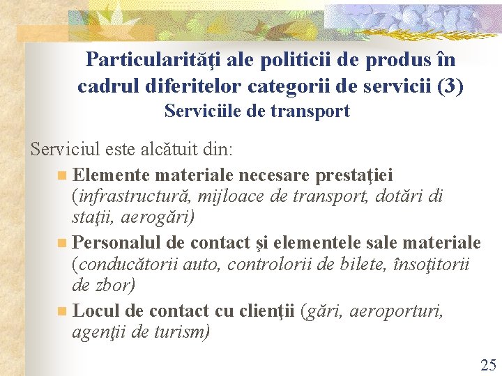 Particularităţi ale politicii de produs în cadrul diferitelor categorii de servicii (3) Serviciile de Particularităţi ale politicii de produs în cadrul diferitelor categorii de servicii (3) Serviciile de