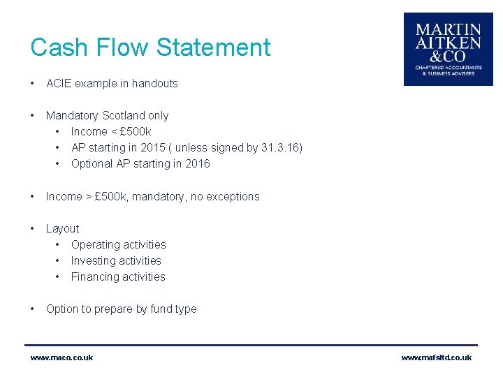 Cash Flow Statement • ACIE example in handouts • Mandatory Scotland only • Income