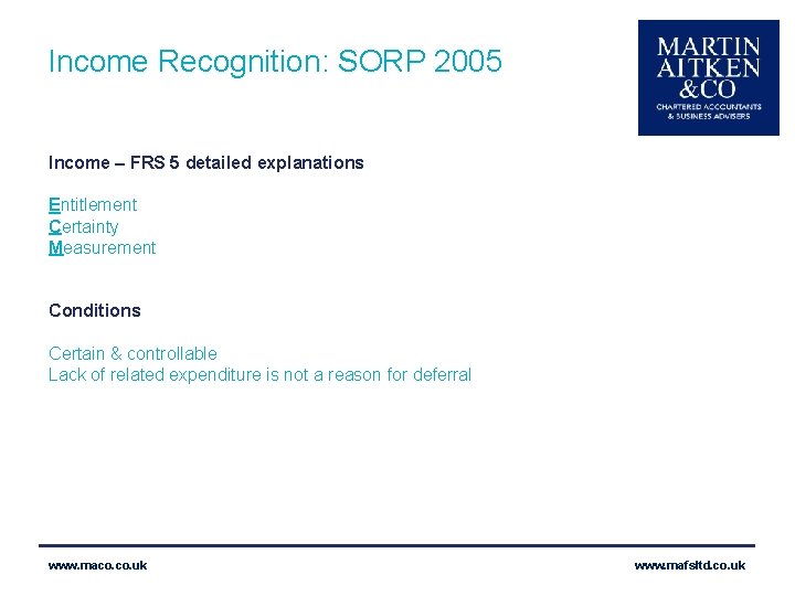 Income Recognition: SORP 2005 Income – FRS 5 detailed explanations Entitlement Certainty Measurement Conditions