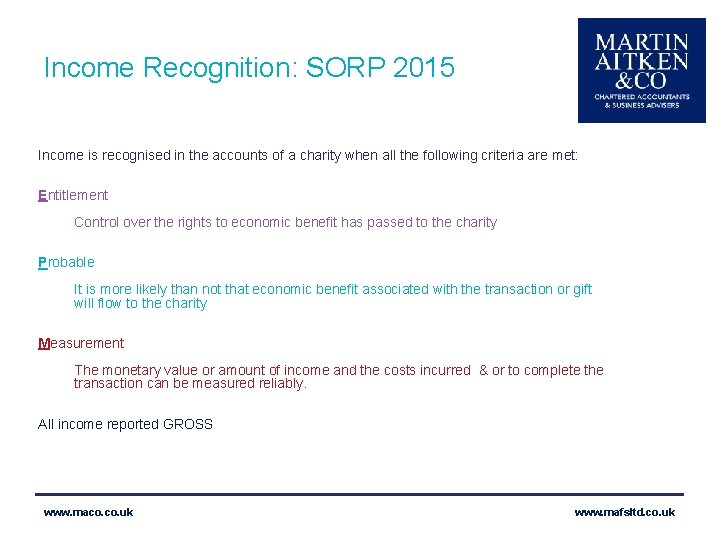 Income Recognition: SORP 2015 Income is recognised in the accounts of a charity when