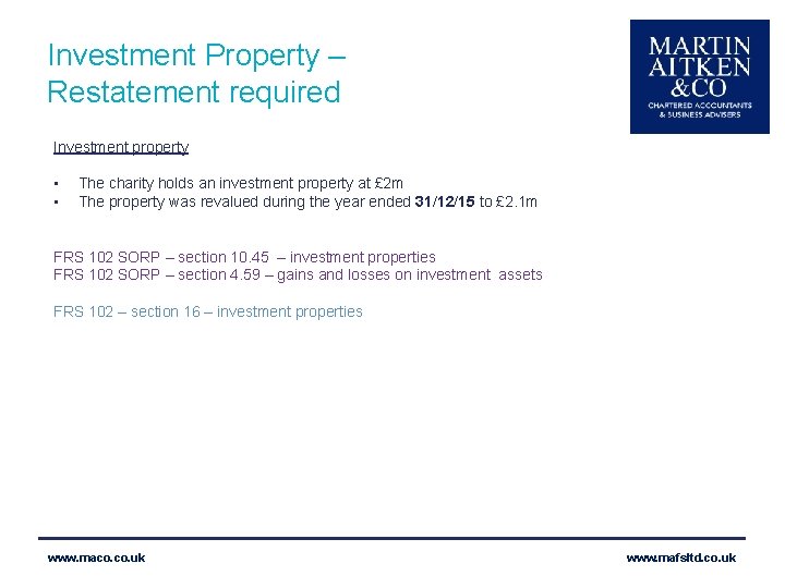 Investment Property – Restatement required Investment property • • The charity holds an investment