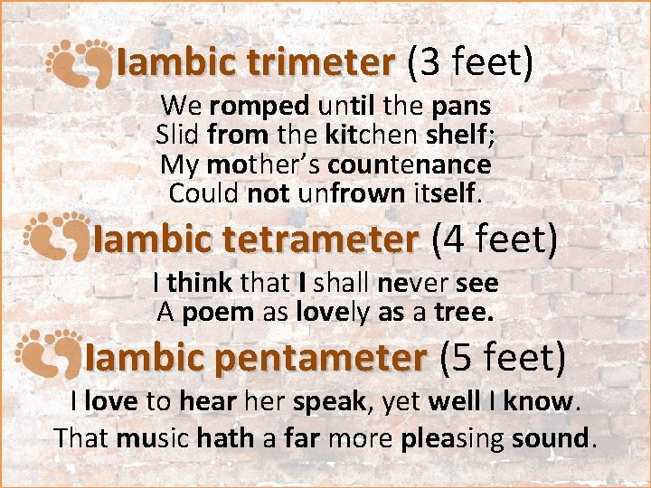 Iambic trimeter (3 feet) We romped until the pans Slid from the kitchen shelf;