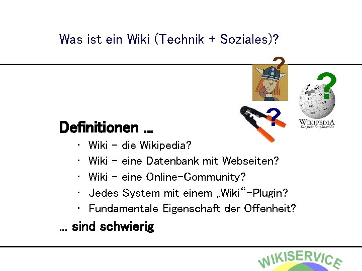Was ist ein Wiki (Technik + Soziales)? Definitionen. . . • • • Wiki