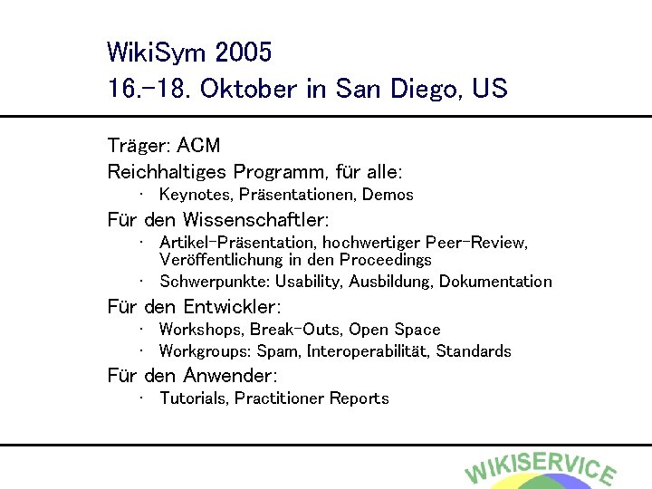 Wiki. Sym 2005 16. -18. Oktober in San Diego, US Träger: ACM Reichhaltiges Programm,