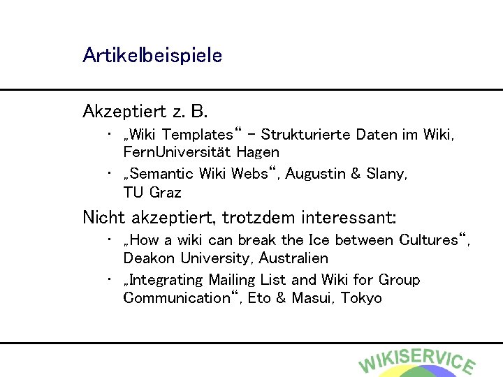 Artikelbeispiele Akzeptiert z. B. • „Wiki Templates“ - Strukturierte Daten im Wiki, Fern. Universität