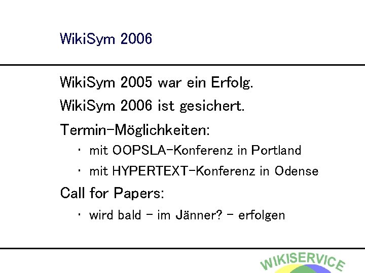 Wiki. Sym 2006 Wiki. Sym 2005 war ein Erfolg. Wiki. Sym 2006 ist gesichert.