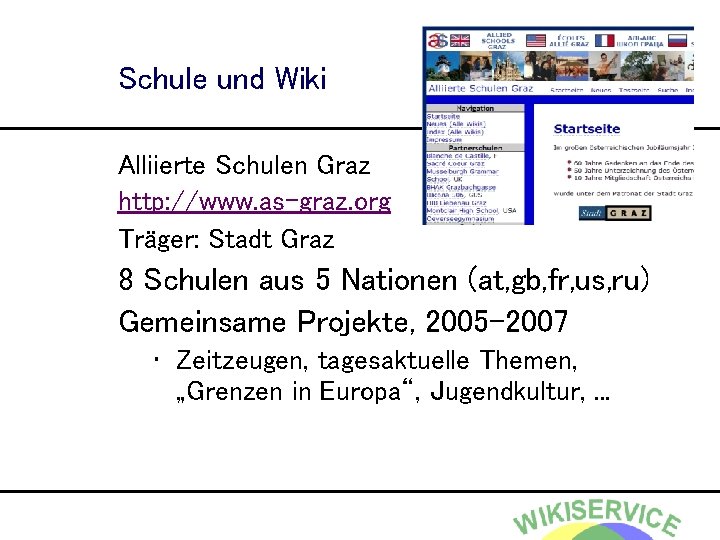 Schule und Wiki Alliierte Schulen Graz http: //www. as-graz. org Träger: Stadt Graz 8