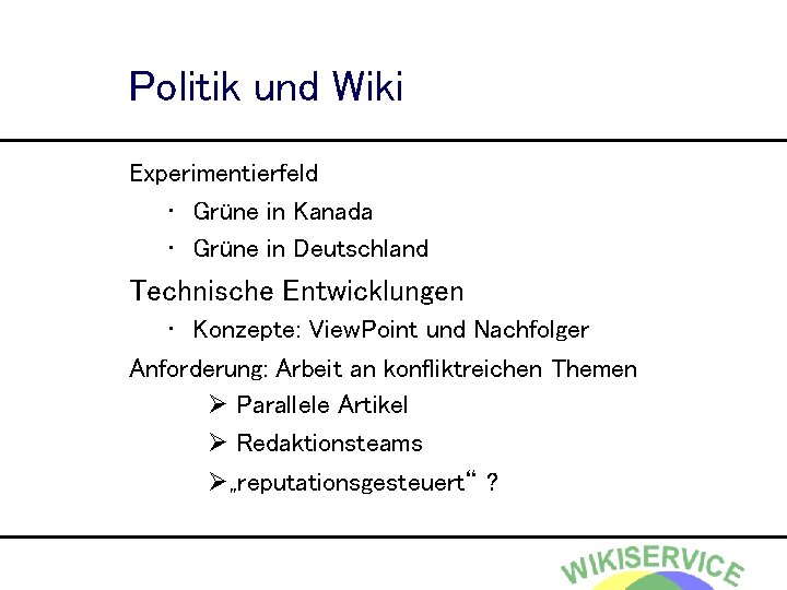 Politik und Wiki Experimentierfeld • Grüne in Kanada • Grüne in Deutschland Technische Entwicklungen