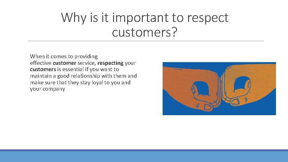 Why is it important to respect customers? When it comes to providing effective customer
