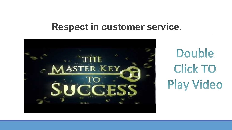Respect in customer service. 