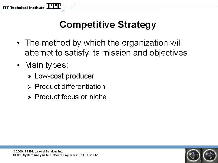 Competitive Strategy • The method by which the organization will attempt to satisfy its