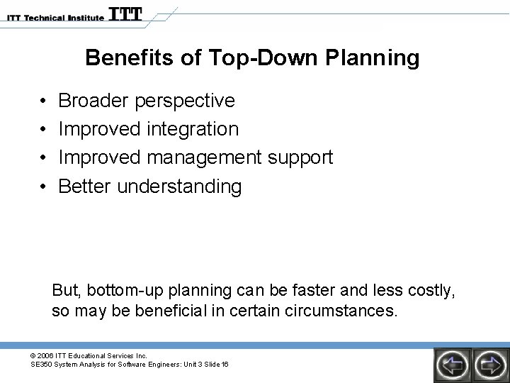 Benefits of Top-Down Planning • • Broader perspective Improved integration Improved management support Better