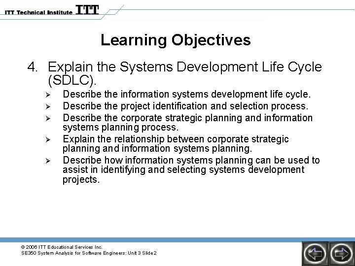 Learning Objectives 4. Explain the Systems Development Life Cycle (SDLC). Ø Ø Ø Describe