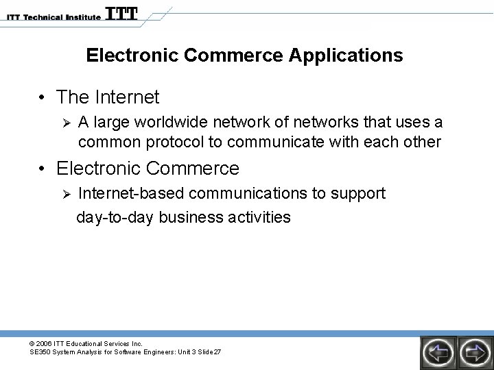 Electronic Commerce Applications • The Internet Ø A large worldwide network of networks that