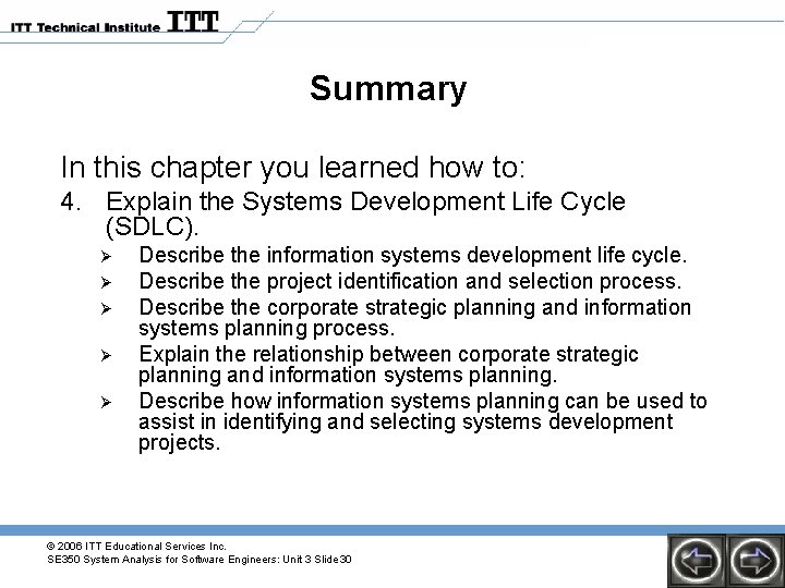 Summary In this chapter you learned how to: 4. Explain the Systems Development Life