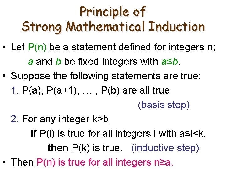 Principle of Strong Mathematical Induction • Let P(n) be a statement defined for integers