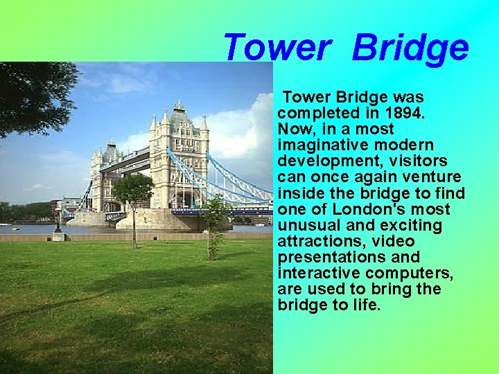 Tower Bridge • Tower Bridge was completed in 1894. Now, in a most imaginative