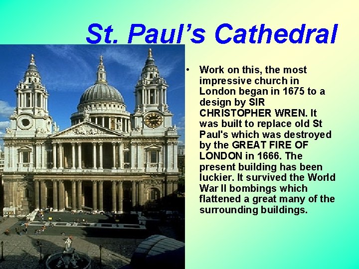 St. Paul’s Cathedral • Work on this, the most impressive church in London began