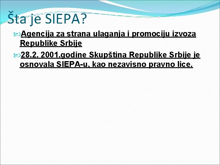 Šta je SIEPA? Agencija za strana ulaganja i promociju izvoza Republike Srbije 28. 2.
