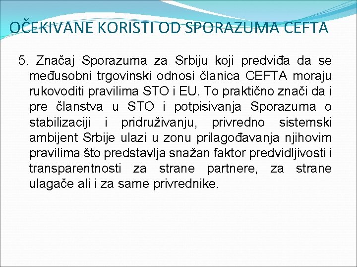 OČEKIVANE KORISTI OD SPORAZUMA CEFTA 5. Značaj Sporazuma za Srbiju koji predviđa da se