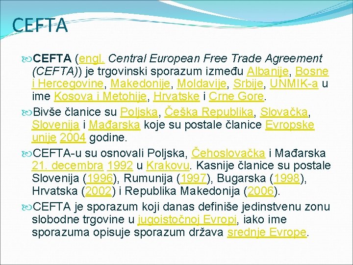 CEFTA (engl. Central European Free Trade Agreement (CEFTA)) je trgovinski sporazum između Albanije, Bosne