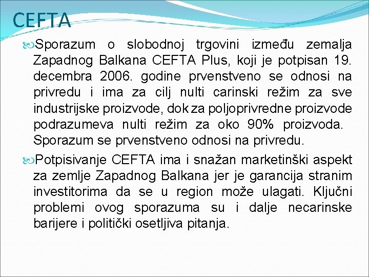 CEFTA Sporazum o slobodnoj trgovini između zemalja Zapadnog Balkana CEFTA Plus, koji je potpisan
