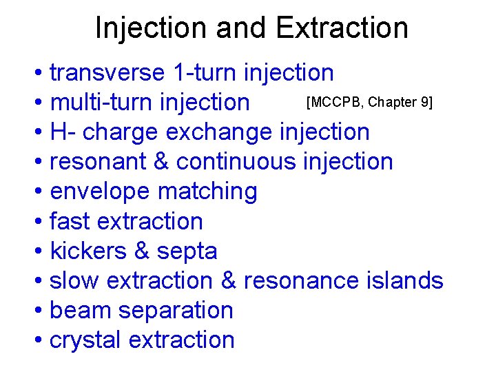 Injection and Extraction • transverse 1 -turn injection [MCCPB, Chapter 9] • multi-turn injection