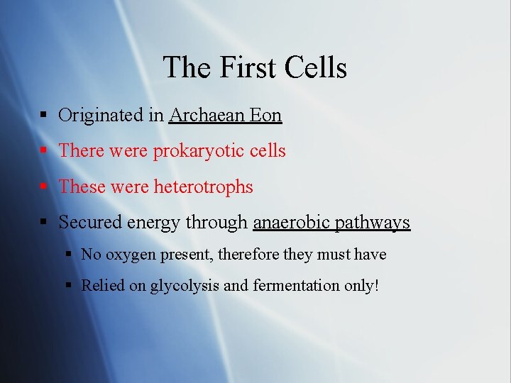 The First Cells § Originated in Archaean Eon § There were prokaryotic cells §