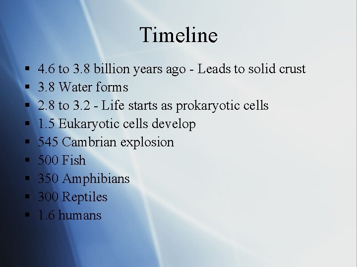 Timeline § § § § § 4. 6 to 3. 8 billion years ago