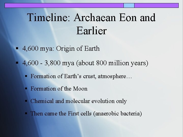 Timeline: Archaean Eon and Earlier § 4, 600 mya: Origin of Earth § 4,