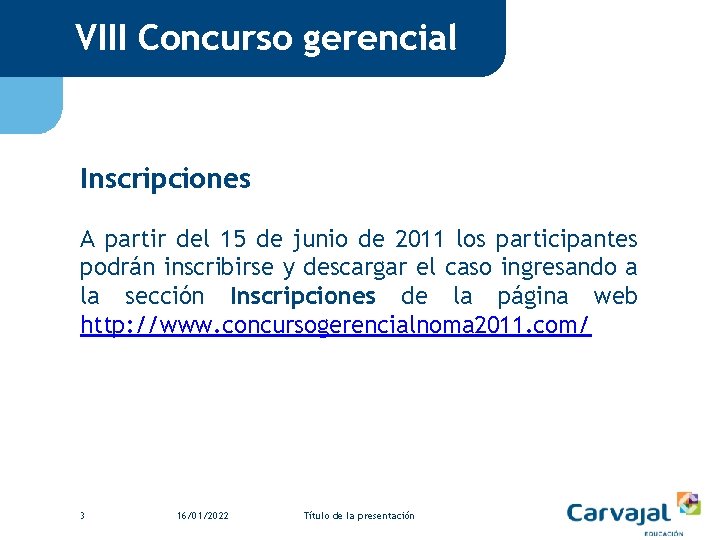 VIII Concurso gerencial Inscripciones A partir del 15 de junio de 2011 los participantes