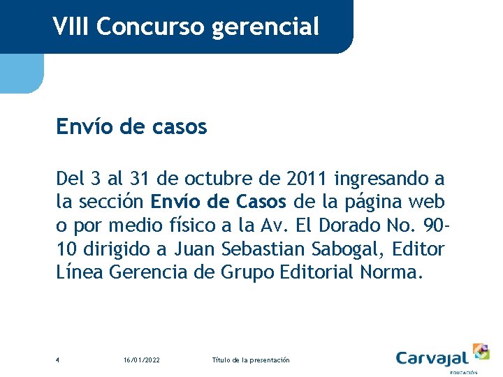 VIII Concurso gerencial Envío de casos Del 3 al 31 de octubre de 2011