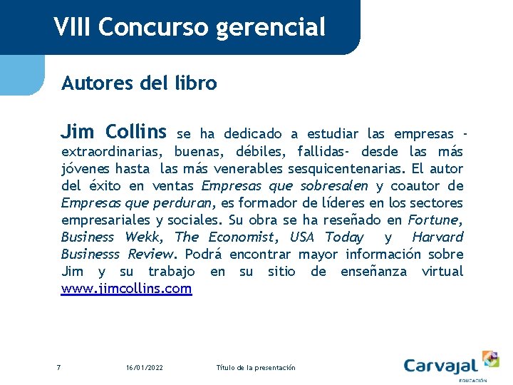 VIII Concurso gerencial Autores del libro Jim Collins se ha dedicado a estudiar las