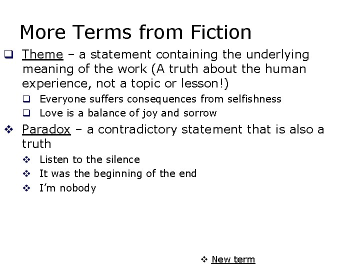 More Terms from Fiction q Theme – a statement containing the underlying meaning of