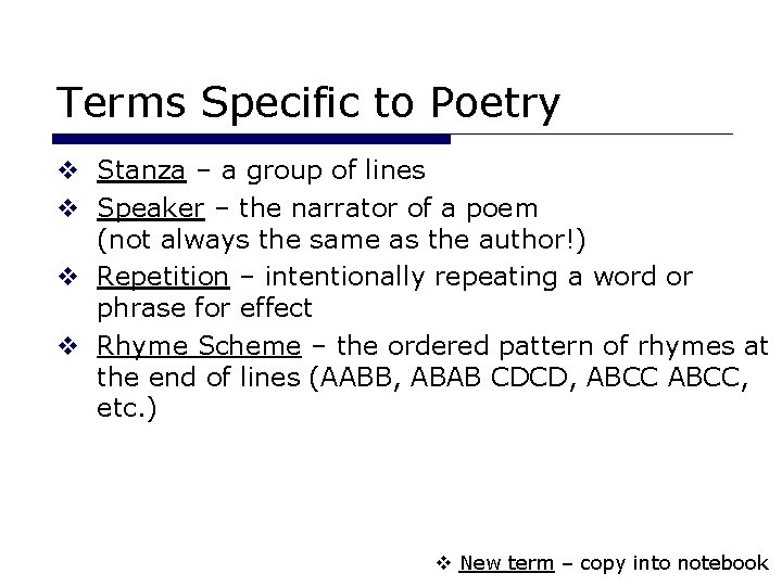 Terms Specific to Poetry v Stanza – a group of lines v Speaker –