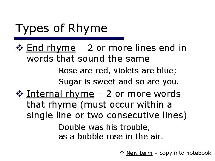Types of Rhyme v End rhyme – 2 or more lines end in words