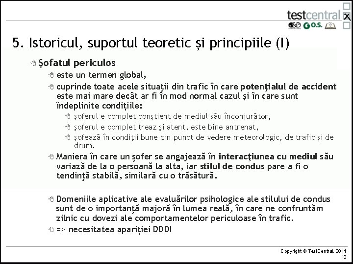 5. Istoricul, suportul teoretic și principiile (I) 8 Şofatul periculos este un termen global,