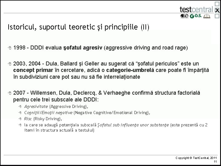 Istoricul, suportul teoretic și principiile (II) 8 1998 - DDDI evalua şofatul agresiv (aggressive