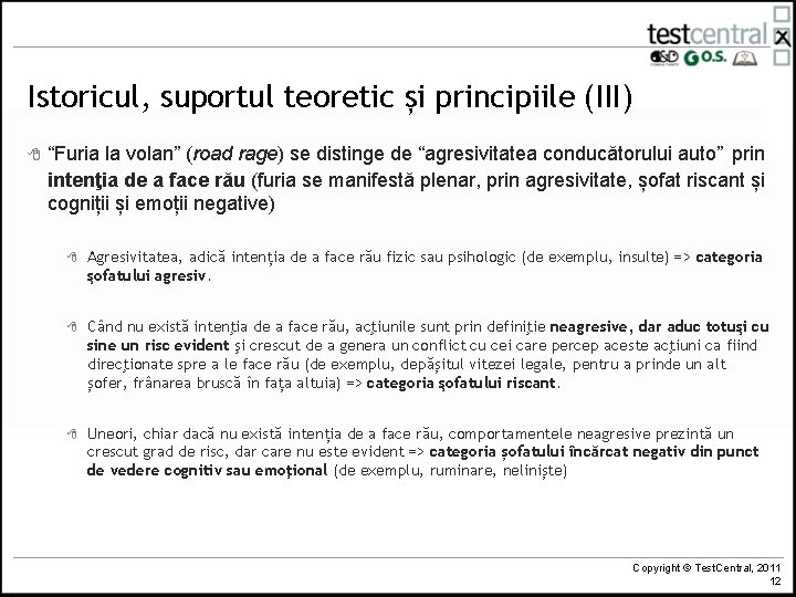 Istoricul, suportul teoretic și principiile (III) 8 “Furia la volan” (road rage) se distinge