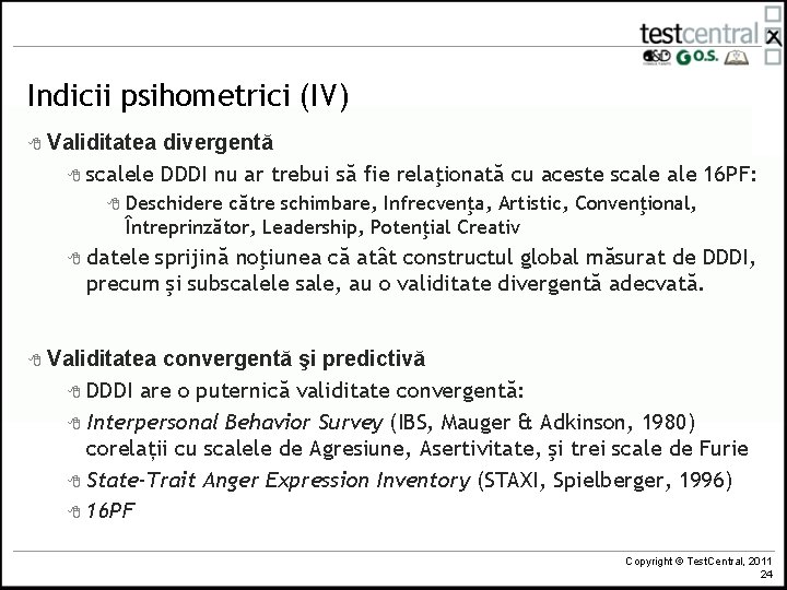 Indicii psihometrici (IV) 8 Validitatea divergentă 8 scalele DDDI nu ar trebui să fie