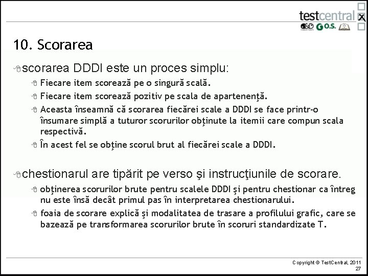 10. Scorarea 8 scorarea 8 8 DDDI este un proces simplu: Fiecare item scorează