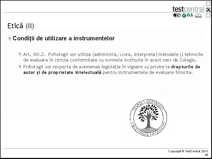 Etică (II) 8 Condiții 8 8 de utilizare a instrumentelor Art. XIII. 2. Psihologii