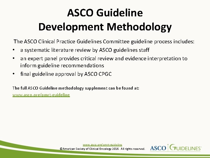 ASCO Guideline Development Methodology The ASCO Clinical Practice Guidelines Committee guideline process includes: •