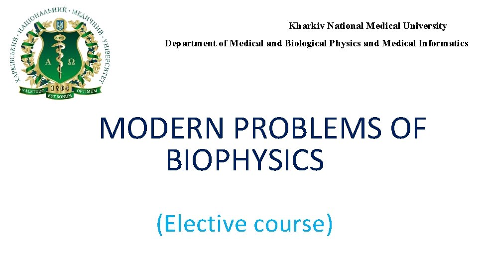 Kharkiv National Medical University Department of Medical and Biological Physics and Medical Informatics MODERN