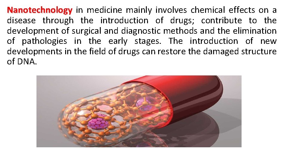 Nanotechnology in medicine mainly involves chemical effects on a disease through the introduction of