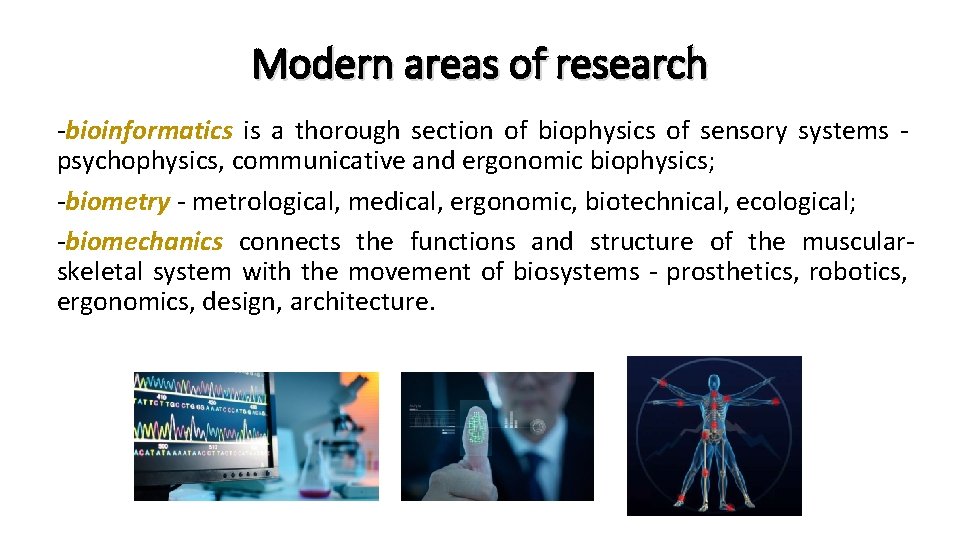 Modern areas of research -bioinformatics is a thorough section of biophysics of sensory systems