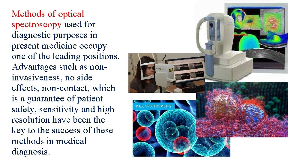 Methods of optical spectroscopy used for diagnostic purposes in present medicine occupy one of