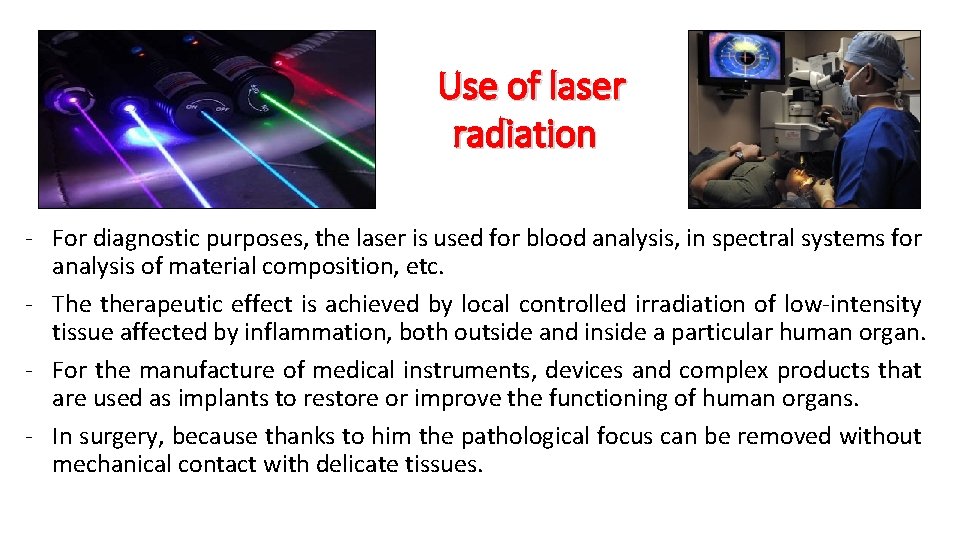 Use of laser radiation - For diagnostic purposes, the laser is used for blood